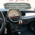 Une MINI Cooper avec un système audio mains-libres installé, illustrant un intérieur moderne et sécurisé.